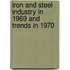 Iron And Steel Industry In 1969 And Trends In 1970