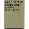 Italian Art of the Middle Ages And the Renaissance by Max Seidel
