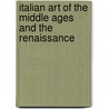 Italian Art of the Middle Ages And the Renaissance door Max Seidel