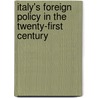 Italy's Foreign Policy In The Twenty-First Century door Giampiero Giacomello