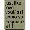 Just Like I Love You!/ Asi como yo te quiero a ti! by Lisa Lopez Smith