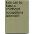 Kids Can Be Kids: A Childhood Occupations Approach