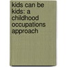 Kids Can Be Kids: A Childhood Occupations Approach door Shelly Lane