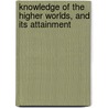 Knowledge of the Higher Worlds, and Its Attainment door Rudolf Steiner