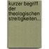Kurzer Begriff Der Theologischen Streitigkeiten...