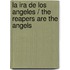 La Ira De Los Angeles / The Reapers Are The Angels
