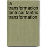 La Transformacion Tantrica/ Tantric Transformation door Set Osho