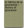 La fabrica de la ignorancia / Factory of Ignorance door Jose Carlos Bermejo Barrera