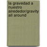 La gravedad a nuestro alrededor/Gravity All Around door David Conrad