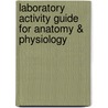 Laboratory Activity Guide For Anatomy & Physiology door Brian Kipp
