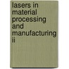 Lasers In Material Processing And Manufacturing Ii door Y. Lawrence Yao