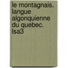 Le Montagnais. Langue Algonquienne Du Quebec. Lsa3 by Pierre Martin