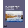 Lectures On General Pathology V. 2 1889 (Volume 2) door Julius Friedrich Cohnheim