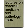 Lectures On Practical Medicine And Pathology, 1894 door Francis Delafield