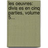 Les Oeuvres: Divis Es En Cinq Parties, Volume 5... by Teresa (De Jes S)
