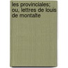 Les Provinciales; Ou, Lettres De Louis De Montalte door Blaise Pascal