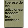 Liberese de las Adicciones/ Freedom from Addiction door Dr Deepak Chopra