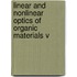 Linear And Nonlinear Optics Of Organic Materials V