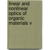 Linear And Nonlinear Optics Of Organic Materials V door Manfred Eich