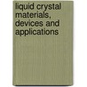 Liquid Crystal Materials, Devices And Applications door Liang-Chy Chien