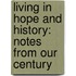 Living In Hope And History: Notes From Our Century