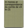 M Moires Et Correspondance Du Comte De Vill Le (3) door Joseph Vill le
