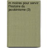 M Moires Pour Servir L'Histoire Du Jacobinisme (3) by Barruel