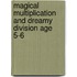 Magical Multiplication And Dreamy Division Age 5-6