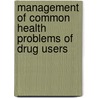 Management Of Common Health Problems Of Drug Users door World Health Organization: Regional Office for South-East Asia