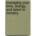 Managing Your Time, Energy, and Talent in Ministry