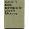 Manual Of Basic Techniques For A Health Laboratory door World Health Organisation
