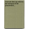 Manuel Des Op Rations De Banque Et De Placement... by Georges Vignes