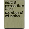 Marxist Perspectives In The Sociology Of Education door Maurice Levitas