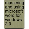 Mastering and Using Microsoft Word for Windows 2.0 door H. Albert Napier