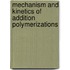 Mechanism And Kinetics Of Addition Polymerizations
