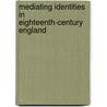 Mediating Identities In Eighteenth-Century England door Isabel Karremann
