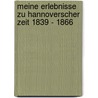 Meine Erlebnisse zu hannoverscher Zeit 1839 - 1866 door Julius Hartmann