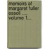 Memoirs Of Margaret Fuller Ossoli ..., Volume 1...