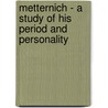 Metternich - A Study Of His Period And Personality by Algernon Cecil