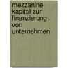 Mezzanine Kapital zur Finanzierung von Unternehmen by Michael Damnitz