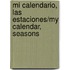 Mi calendario, Las estaciones/My Calendar, Seasons
