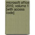 Microsoft Office 2010, Volume 1 [With Access Code]