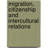 Migration, Citizenship And Intercultural Relations door Michele Lobo