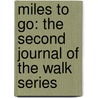 Miles To Go: The Second Journal Of The Walk Series by Richard Paul Evans