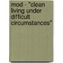 Mod - "Clean Living Under Difficult Circumstances"