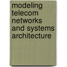 Modeling Telecom Networks And Systems Architecture door Thomas Muth