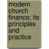 Modern Church Finance; Its Principles And Practice door Albert Franklin McGarrah