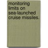 Monitoring Limits On Sea-Launched Cruise Missiles. door United States Congress Office of