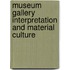 Museum Gallery Interpretation And Material Culture