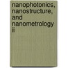 Nanophotonics, Nanostructure, And Nanometrology Ii door Xing Zhu